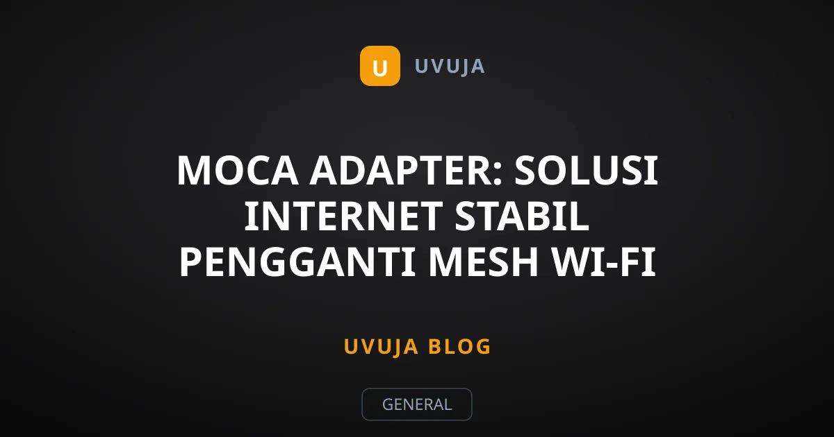 MoCA Adapter: Solusi Internet Stabil Pengganti Mesh Wi-Fi